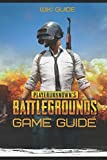 Playerunknown's Battlegrounds Game Guide