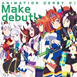 TVアニメ『ウマ娘 プリティーダービー』OP主題歌 ANIMATION DERBY 01 Make debut!